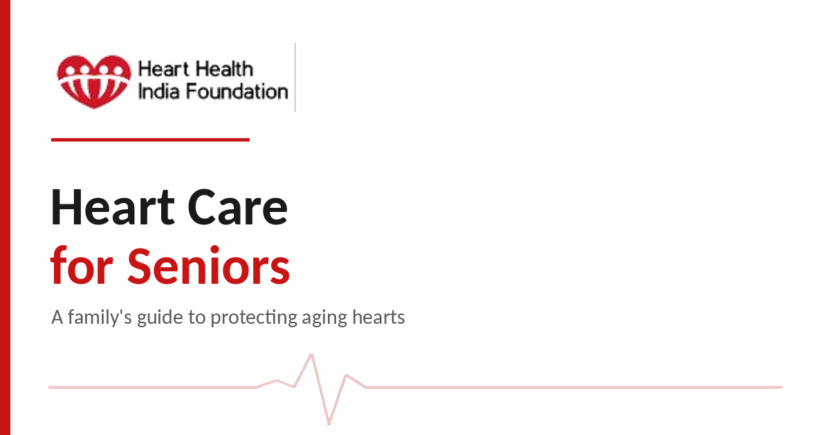 Heart Care for Seniors: A Family Guide to Protecting Aging Hearts in India