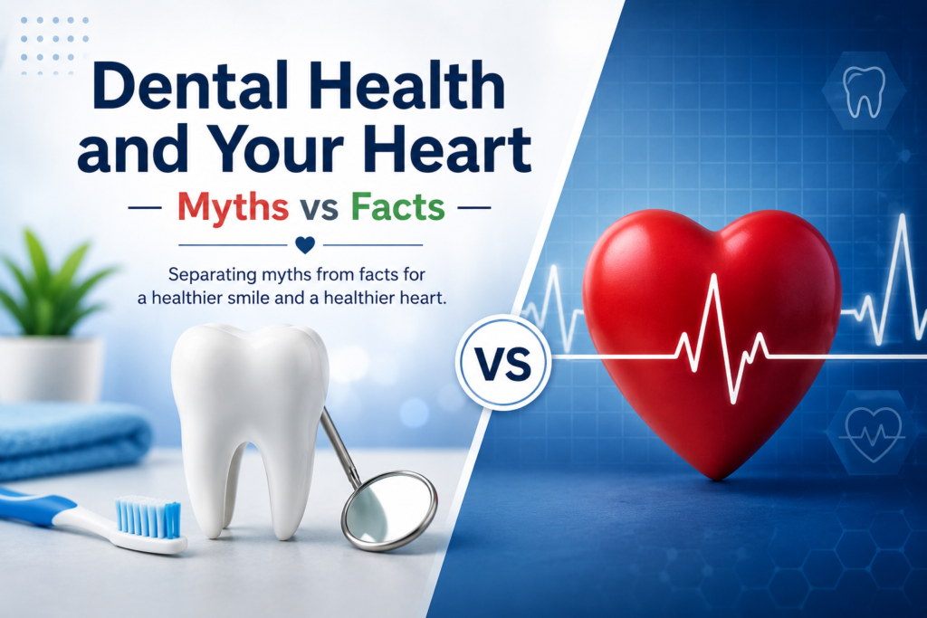 Dental Health and Your Heart — Myths vs Facts